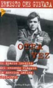 Otra vez. Il diario inedito del secondo viaggio in America latina 1953-1956