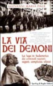 La via dei demoni. La fuga in Sudamerica dei criminali nazisti: segreti, complicità, silenzi