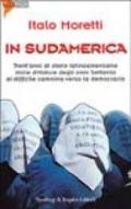 In Sudamerica. Trent'anni di storie latinoamericane dalle dittature degli anni Settanta al difficile cammino verso la democrazia