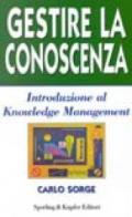 Gestire la conoscenza. Introduzione al knowledge management