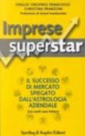 Imprese superstar. Il successo di mercato spiegato dall'astrologia aziendale. Con venti case history