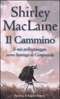 Il cammino. Il mio pellegrinaggio verso Santiago de Compostela