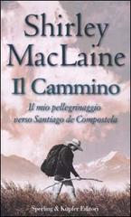 Il cammino. Il mio pellegrinaggio verso Santiago de Compostela