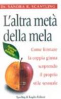 L'altra metà della mela. Come formare la coppia giusta scoprendo il proprio stile sessuale