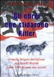 Gli ebrei che sfidarono Hitler