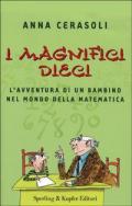 I magnifici dieci. L'avventura di un bambino nel mondo della matematica