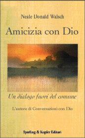 Amicizia con Dio. Un dialogo fuori del comune