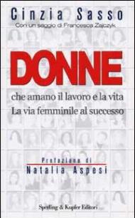 Donne che amano il lavoro e la vita. La via femminile al successo