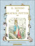 Il mondo di Beatrix Potter. Ediz. illustrata