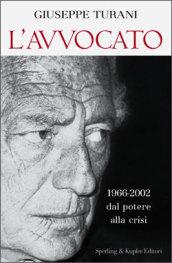 L'avvocato. 1966-2002 dal potere alla crisi