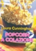 Popcorn a colazione