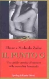 Il punto G. Una guida tantrica al mistero della sessualità femminile