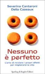 Nessuno è perfetto. L'arte di riciclare i propri difetti per migliorarsi la vita