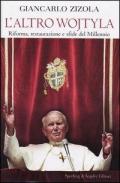 L' altro Wojtyla. Riforma, restaurazione e sfide del millennio