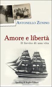 Amore e libertà. Il lievito di una vita