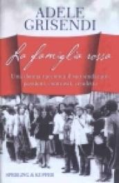 La famiglia rossa. Una donna racconta il suo sindacato: passioni, contrasti, vendette