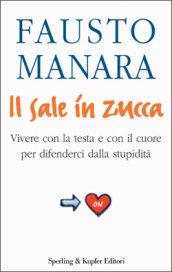 Il sale in zucca. Vivere con la testa e con il cuore per difenderci dalla stupidità