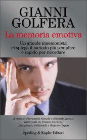 La memoria emotiva. Un grande mnemonista ci spiega il metodo più semplice e rapido per ricordare