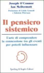 Il pensiero sistemico. L'arte di comprendere la connessione tra gli eventi per poterli influenzare