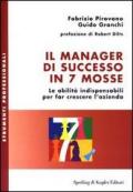 Il manager di successo in 7 mosse. Le abilità indispensabili per far crescere l'azienda