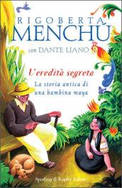 L'eredità segreta. La storia antica di una bambina maya