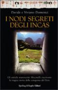 I nodi segreti degli Incas. Gli antichi manoscritti Miccinelli riscrivono la tragica storia della conquista del Perù