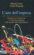 L'arte dell'impresa. Dialogo tra il professore e il giovane manager sulle qualità dell'imprenditore