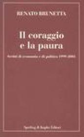 Il coraggio e la paura. Scritti di economia e di politica 1999-2003