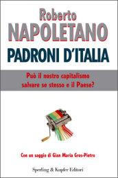 Padroni d'Italia. Può il nostro capitalismo salvare se stesso e il paese?