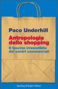 Antropologia dello shopping. Il fascino irresistibile dei centri commerciali