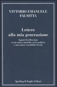 Lettere alla mia generazione. Spunti di riflessione su un nuovo modello socio-politico e una nuova sensibilità fiscale