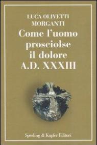 Come l'uomo prosciolse il dolore - A.D. XXXIII