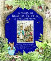 Il mondo di Beatrix Potter a tre dimensioni: La storia di Peter Coniglio-La storia del signor Jeremy Pescatore-La storia di Tom Micio. Con gadget