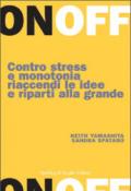 On Off. Contro stress e monotonia riaccendi le idee e riparti alla grande