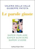 Le parole giuste. Saper parlare, saper scrivere, saper vivere