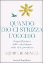 Quando Dio ci strizza l'occhio. Scopri il potere delle coincidenze nella vita quotidiana