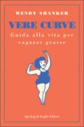 Vere curve. Guida alla vita per ragazze grasse