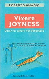 Vivere joyness. Liberi di essere nel benessere