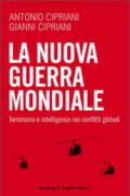 La nuova guerra mondiale. Terrorismo e intelligence nei conflitti globali