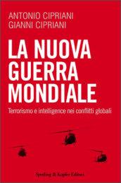 La nuova guerra mondiale. Terrorismo e intelligence nei conflitti globali