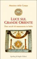 Luce sul Grande Oriente. Due secoli di massoneria in Italia