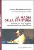 La magia della scrittura. Scrivere per farsi leggere: neurolinguistica e stile efficace