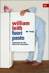 Fuori pasto. L'ossessione del cibo nell'era del consumismo