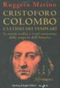 Cristoforo Colombo l'ultimo dei templari. La storia tradita e i veri retroscena della scoperta dell'America