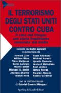 Il terrorismo degli Stati Uniti contro Cuba. Il caso dei Cinque: una storia inquietante censurata dai media