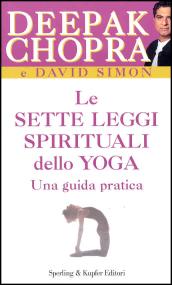Le sette leggi spirituali dello yoga. Una guida pratica