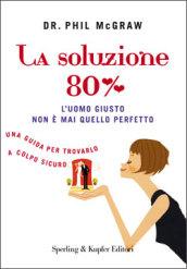 La soluzione 80%. L'uomo giusto non è mai quello perfetto