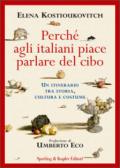 Perché agli italiani piace parlare del cibo. Un itinerario tra storia, cultura e costume