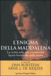 L'enigma della Maddalena. La verità sulla più controversa figura femminile della storia