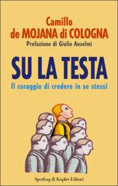 Su la testa. Il coraggio di credere in se stessi